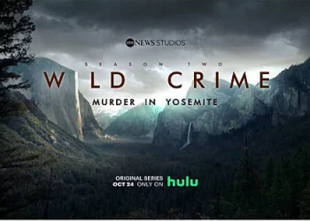 ABC News Studios’ Second Season of “Wild Crime,” Chronicling Mysterious Death in Yosemite National Park, Premieres October 24 on Hulu [VIDEO]