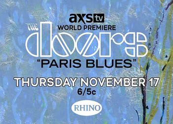 AXS TV Presents The Doors’ Exclusive World Premiere of Their New Music Video for The Doors’ “Paris Blues” on Thursday, November 17 at 6PM ET/3PM PT [VIDEO]