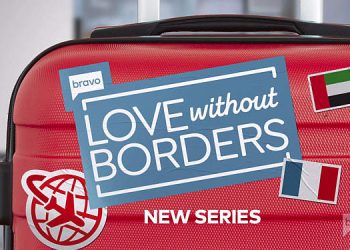 Bravo Takes Hopeful Romantics on a Quest Around the World When “Love Without Borders” Premieres Wednesday, November 30 @ 9PM ET/PT [VIDEO]