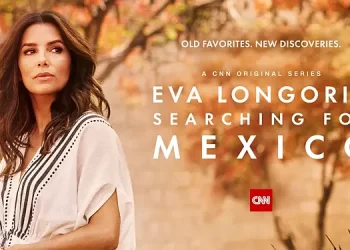 CNN Original Series to Premiere “Eva Longoria: Searching for Mexico” Sunday, March 26 @ 10PM ET/PT on CNN [VIDEO]