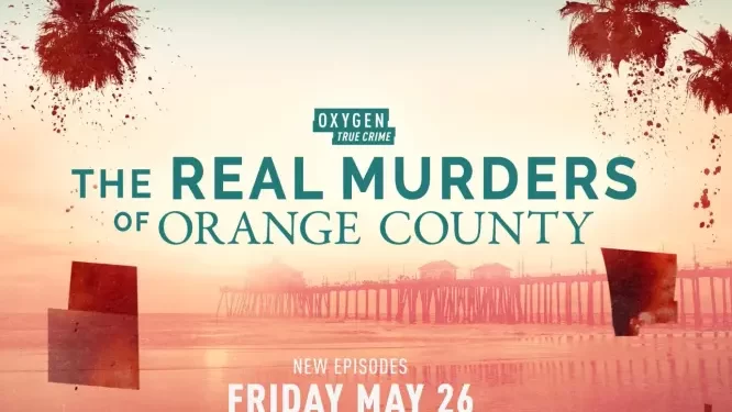 Oxygen’s “Real Murders of Orange County” Returns for Its Third Season on May 30th @ 9 PM ET/PT [VIDEO]