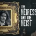 Extraordinary True Crime Docuseries “The Heiress and the Heist” Premieres as a Full-Season Binge on Thursday, July 27 on Sundance Now and AMC+