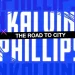 Official Netflix Trailer for Kalvin Phillips: The Road to City” [VIDEO]