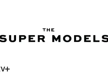 Apple TV+ Announces New Documentary Event, “The Super Models,” to Premiere on September 20 [VIDEO]