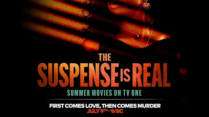 TV One Announces “The Suspense Is Real”, The Network’s Lineup of Summer Suspense Films, with “First Comes Love Then Comes Murder”, “A Mother’s Intuition”, and “Girls Getaway Gone Wrong”