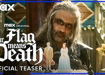 Season Two of the Max Original Comedy Series “Our Flag Means Death” Debuts October 5 [VIDEO]