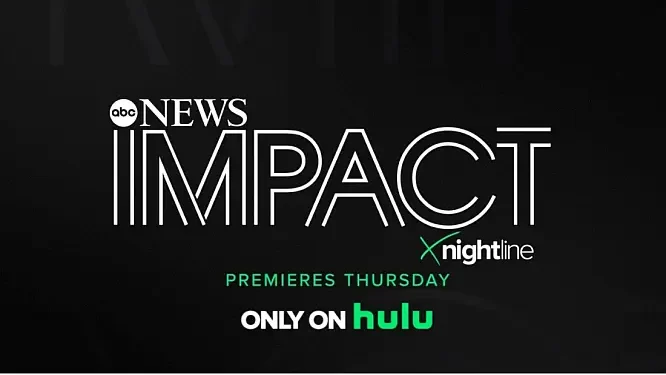 ABC News Studios Announces Second Season of Award-Winning Streaming News Program “Impact x Nightline,” Only on Hulu