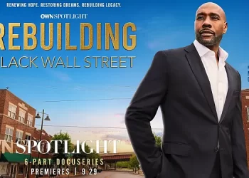 OWN’s Six-Part Docuseries, “Rebuilding Black Wall Street,” Debuts Friday, September 29 @ 9PM ET/PT [VIDEO]
