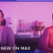 What’s New on Max This November [VIDEO]