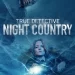 Season Premiere Tonight! “True Detective: Night Country” Sunday, January 14 @ 9PM on HBO [VIDEO]