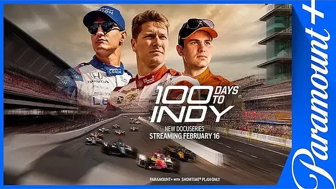 Paramount+ Announces “100 Days to Indy” to Premiere Globally Starting February 16 [VIDEO]