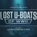 The History Channel to Premiere New Nonfiction Series “Lost U-Boats of WWII” on Tuesday, February 27 @ 10PM ET/PT [VIDEO]