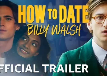 Prime Video Reveals Trailer for Upcoming Original British Romantic Comedy Movie “How to Date Billy Walsh” [VIDEO]