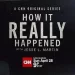 CNN Original Series Explores “How It Really Happened” on Sunday, April 28 @ 9PM ET/PT [VIDEO]