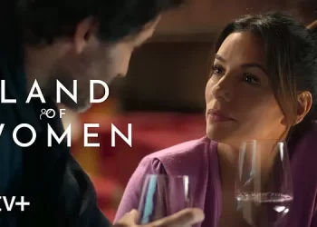 Apple TV+ Debuts Trailer for “Land of Women” Starring Eva Longoria [VIDEO]
