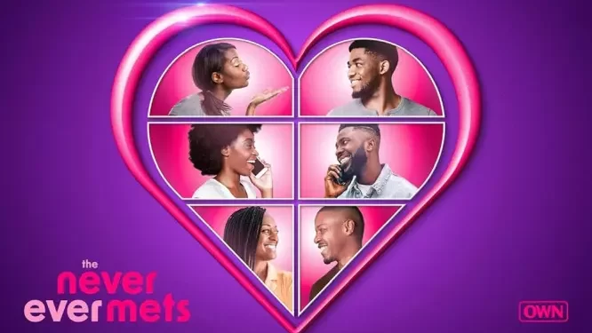 OWN’s Freshman Dating Series “The Never Ever Mets” Gets Early Season Two Renewal