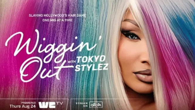 WE tv Unveils Trailer for All New Docuseries “Wiggin’ Out with Tokyo Stylez” Premiering Friday, August 9 [VIDEO]