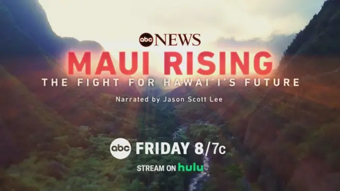 ABC News Studios Announces Primetime Special “MAUI RISING: The Fight for Hawai’i’s Future,” Commemorating the One-Year Anniversary of the Historic Lahaina Wildfires, Airing August 9 @ 8PM ET on ABC, Next Day on Hulu