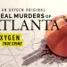 Season Three of Oxygen True Crime’s “The Real Murders of Atlanta” Premieres Saturday, August 17 @ 9:00PM ET/PT
