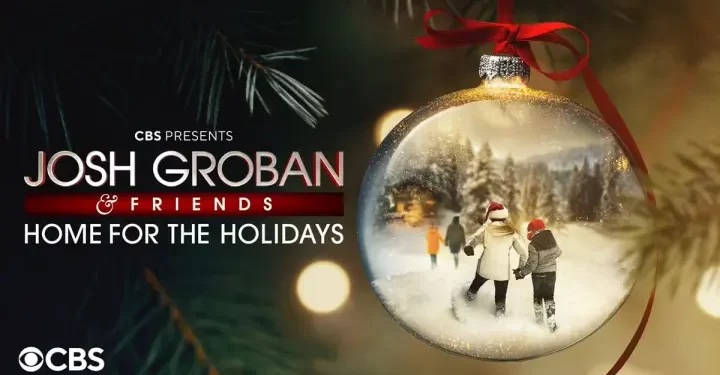 CBS Presents “Josh Groban & Friends Go Home for the Holidays,” An Entertainment Special Celebrating the Transformative Power of Family During the Holiday Season, to Air Friday, December 20
