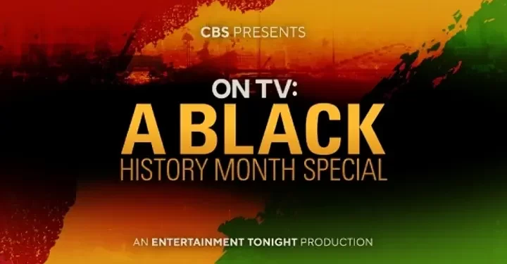 “On TV: A Black History Month Special,” An “Entertainment Tonight” Production, to Air Monday, February 17 on CBS