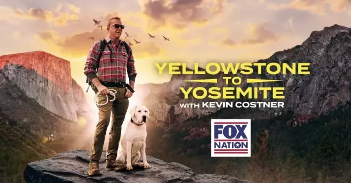 FOX Nation and Kevin Costner Join Forces Again for New Limited Series “Yellowstone to Yosemite with Kevin Costner”