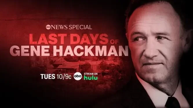 TONIGHT! ABC News Studios Announces “Last Days of Gene Hackman: ABC News Special,” Airing Tuesday, March 18, on ABC