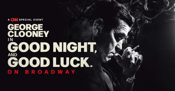 CNN to Exclusively Air Live George Clooney’s Five-Time Tony-Nominated Broadway Play “Good Night, and Good Luck” on Saturday, June 7 @ 7PM ET Across CNN Platforms