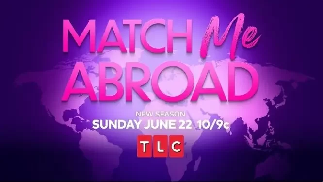 TLC’s “Match Me Abroad” Returns for a Second Season Beginning June 22 [VIDEO]