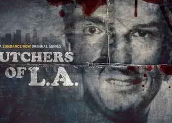Shocking Limited True Crime Docu-Series, “Butchers of L.A.,” Premieres Thursday, June 26 on SundanceTV, Sundance Now and AMC+ [VIDEO]